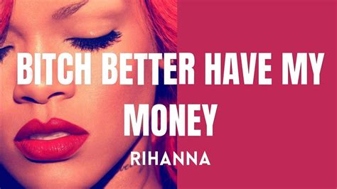 b better have my money lyrics|bitch better have my money song.